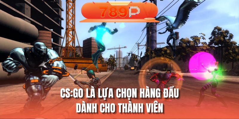 CS:GO là lựa chọn hàng đầu dành cho thành viên